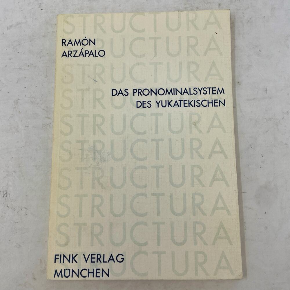 Das Pronominalsystem Des Yukatekischen Structura 6 Arzapalo Munchen 1973